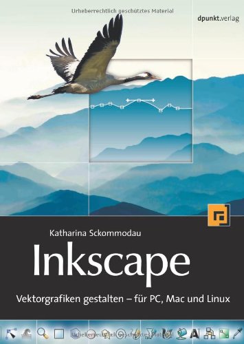 Inkscape: Vektorgrafiken gestalten - für PC, Mac und Linux.