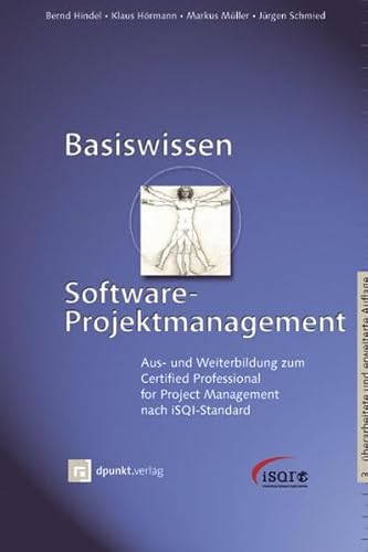 Stock image for Basiswissen Software-Projektmanagement Aus- und Weiterbildung zum Certified Professional for Project Management nach iSQI-Standard [Gebundene Ausgabe] Reihe/Serie: ISQL-Reihe Informatik EDV Informatiker Projektmanagement Software-Entwicklung Software-Projektmanagement Wirtschaftsinformatik Jrgen Schmied Bernd Hindel Klaus Hrman Markus Mller for sale by BUCHSERVICE / ANTIQUARIAT Lars Lutzer