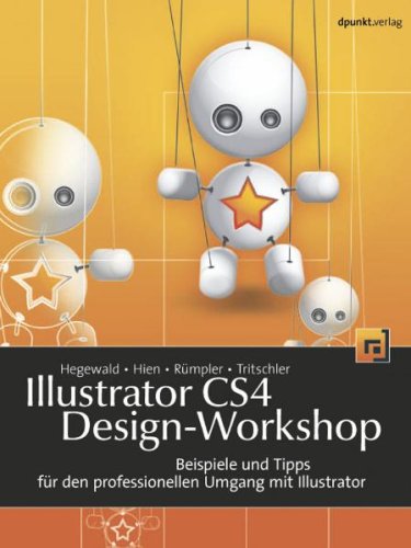Illustrator CS4 Design-Workshop: Beispiele und Tipps für den professionellen Umgang mit Illustrator