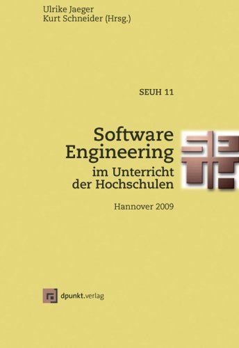 Software Engineering im Unterricht der Hochschulen. SEUH 11 - Hannover 2009 / , Kurt Schneider (H...