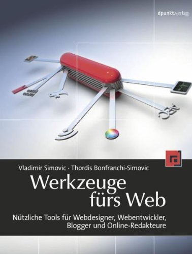 Beispielbild fr Werkzeuge frs Web Ntzliche Werkzeuge fr Webdesigner, Webentwickler, Blogger und Online-Redakteure zum Verkauf von Buchpark