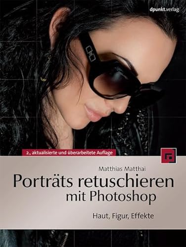 Beispielbild fr Portrts retuschieren mit Photoshop: Haut, Figur, Effekte zum Verkauf von medimops