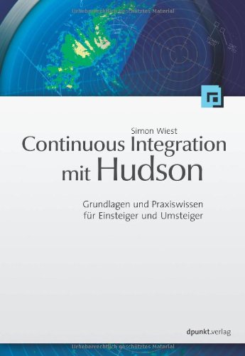 Beispielbild fr Continuous Integration mit Hudson: Grundlagen und Praxiswissen fr Einsteiger und Umsteiger zum Verkauf von medimops