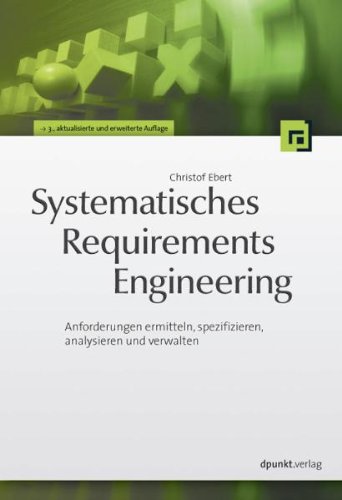 Stock image for Systematisches Requirements Engineering: Anforderungen ermitteln, spezifizieren, analysieren und verwalten for sale by medimops