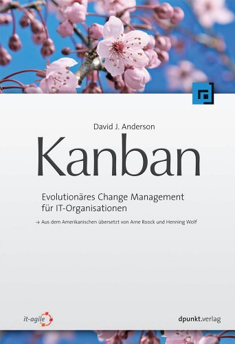 Kanban : Evolutionäres Change Management für IT-Organisationen - David J. Anderson