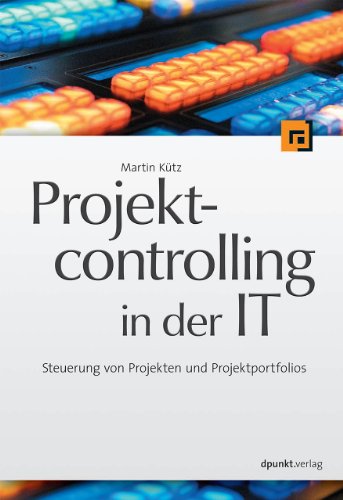 9783898647564: Projektcontrolling in der IT: Steuerung von Projekten und Projektportfolios