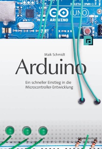 Stock image for Arduino: Ein schneller Einstieg in die Microcontroller-Entwicklung for sale by medimops