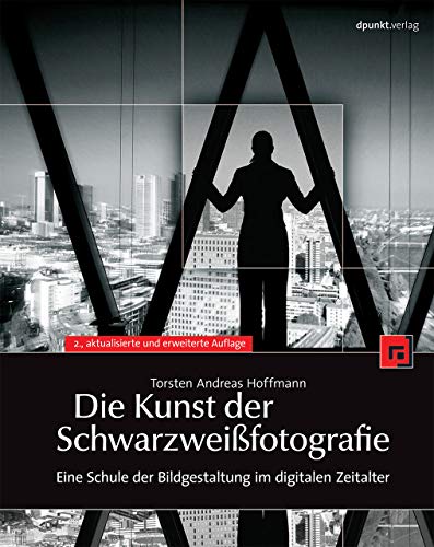 Imagen de archivo de Die Kunst der Schwarzweifotografie: Eine Schule der Bildgestaltung im digitalen Zeitalter a la venta por medimops