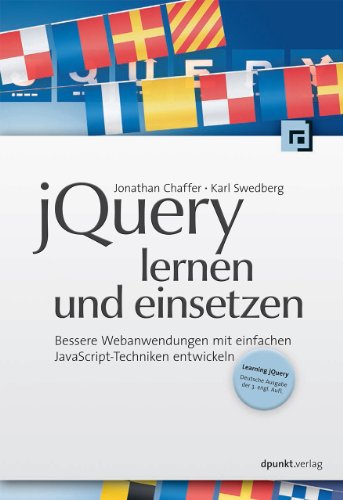 jQuery lernen und einsetzen Bessere Webanwendungen mit einfachen JavaScript-Techniken entwickeln - Chaffer, Jonathan und Karl Swedberg