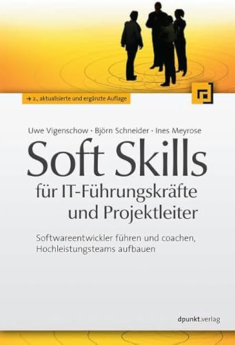 Stock image for Soft Skills fr IT-Fhrungskrfte und Projektleiter: Softwareentwickler fhren und coachen, Hochleistungsteams aufbauen for sale by medimops