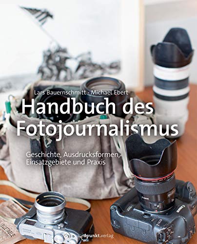 Beispielbild fr Handbuch des Fotojournalismus: Geschichte, Ausdrucksformen, Einsatzgebiete und Praxis zum Verkauf von medimops