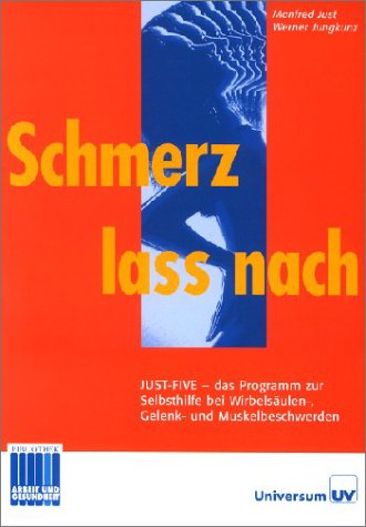 Beispielbild fr Schmerz lass nach: JUST FIVE - das Programm zur Selbsthilfe bei Wirbelsulen-, Gelenk- und Muskelbeschwerden zum Verkauf von medimops