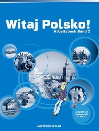 Witaj Polsko! Band 2: Lehrwerk für Polnisch als 3. Fremdsprache, Band 2 für die Sekundarstufe I und II - Baglajewska-Miglus, Ewa, Szpigiel, Renata