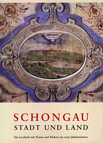 Schongau - Stadt und Land / Ein Lesebuch mit Texten und Bildern aus neun Jahrhunderten