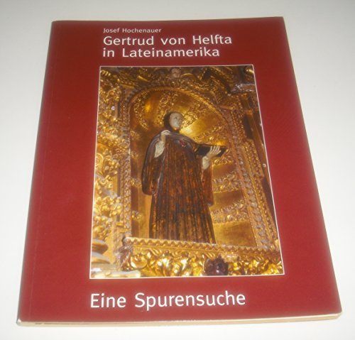 Gertrud von Helfta in Lateinamerika : Eine Spurensuche - Josef Hochenauer