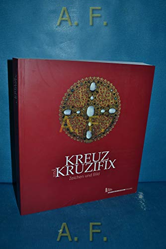 Beispielbild fr Kreuz und Kruzifix. Zeichen und Bild. Diese Publikation erscheint anlsslich der Ausstellung "Kreuz und Kruzifix, Zeichen und Bild" im Dizesanmuseum Freising, 20. Februar bis 3. Oktober 2005. Band 39. zum Verkauf von Antiquariat am St. Vith