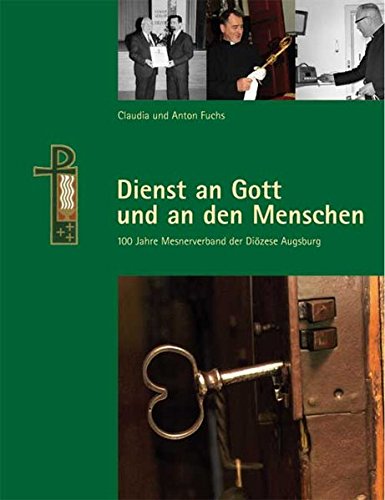 Beispielbild fr Dienst an Gott und den Menschen: 100 Jahre Mesnerverband der Dizese Augsburg zum Verkauf von medimops