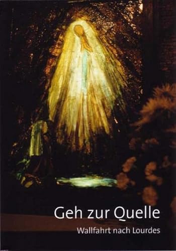 Beispielbild fr Geh zur Quelle, Wallfahrt nach Lourdes zum Verkauf von medimops