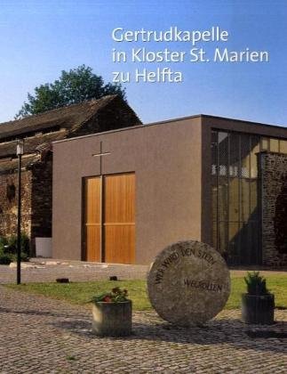 Beispielbild fr Gertrudkapelle im Kloster St. Marien zu Helfta: Kapelle der Anbetung zum Verkauf von Buchmarie
