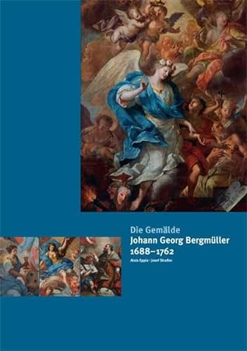 Johann Georg Bergmüller 1688 - 1762. Die Gemälde. Zur Ausstellung im Schaezlerpalais 