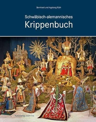 Beispielbild fr Schwbisch-alemannisches Krippenbuch: Weihnachtskrippen in Baden-Wrttemberg und Bayerisch-Schwaben zum Verkauf von medimops