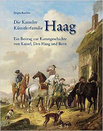 Die Kasseler Künstlerfamilie Haag : ein Beitrag zur Kunstgeschichte von Kassel, Den Haag und Bern. - Rascher, Jürgen