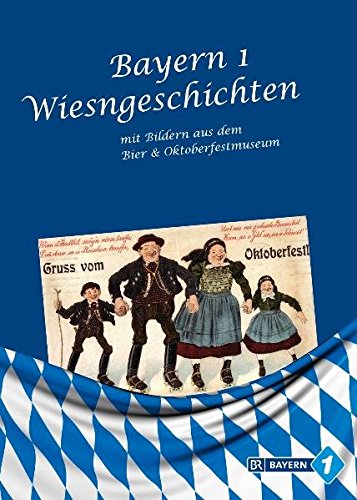 Bayern 1 Wiesngeschichten mit Bildern aus dem Bier- & Oktoberfestmuseum - Bier- & Oktoberfestmuseum München