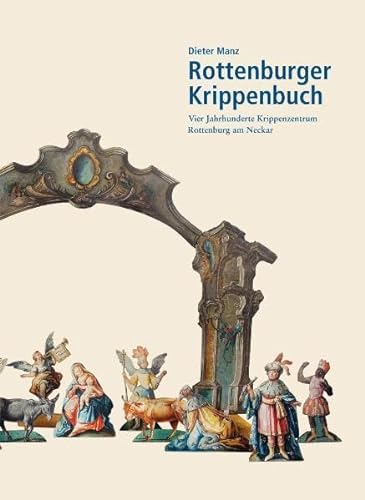 Rottenburger Krippenbuch: Vier Jahrhunderte Krippenzentrum Rottenburg am Neckar (9783898706742) by Manz, Dieter