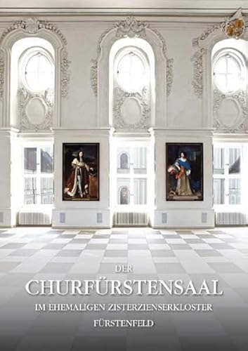 Beispielbild fr Der Churfrstensaal im ehemaligen Zisterzienserkloster Frstenfeld zum Verkauf von medimops