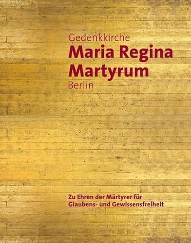 Beispielbild fr Gedenkkirche Maria Regina Martyrum Berlin - Zu Ehren der Mrtyrer fr Glaubens- und Gewissensfreiheit zum Verkauf von medimops