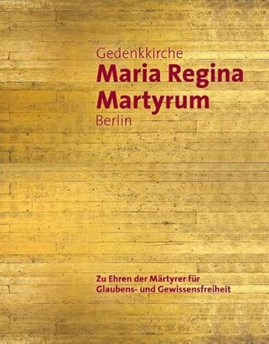 Imagen de archivo de Gedenkkirche Maria Regina Martyrum Berlin - Zu Ehren der Mrtyrer fr Glaubens- und Gewissensfreiheit a la venta por medimops