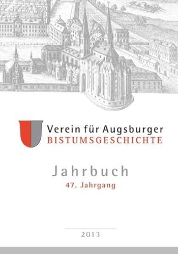 9783898708623: Jahrbuch des Vereins fr Augsburger Bistumsgeschichte, 47. Jahrgang, 2013
