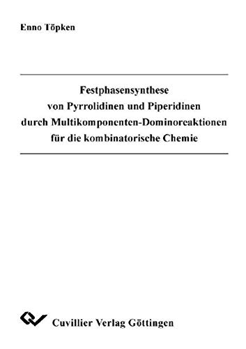 9783898734622: Festphasensynthese von Pyrrolidinen und Piperidinen durch Multikomponenten-Dominoreaktionen fr die kombinatorische Chemie