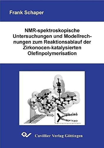 9783898734905: NMR-spektroskopische Untersuchungen und Modellrechnungen zum Reaktionsablauf der Zirkonocen-katalysierten Olefinpolymerisation