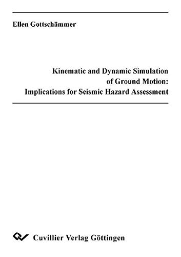 9783898735254: Kinematic and Dynamic Simulation of Ground Motion: Implications for Seismic Hazard Assessment Verbesserung der seismischen Gefhrdungsabschtzung ... Modellierung seismischer Bodenbewegung