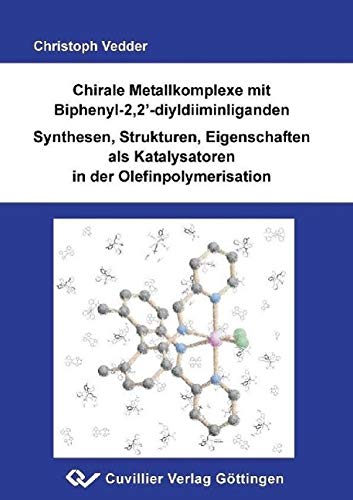 Stock image for Chirale Metallkomplexe mit Biphenyl-2,2 -diyldiiminliganden Synthesen, Strukturen, Eigenschaften als Katakysatoren in der Olefinpolymerisation for sale by Buchpark