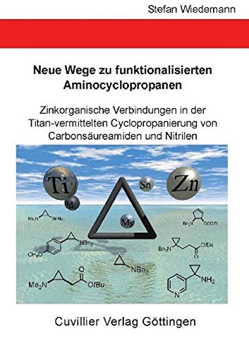 9783898735841: Neue Wege zu funktionalisierten Aminocyclopropanen - Zinkorganische Verbindungen in der Titan-vermittelten Cyclopropanierung von Carbonsureamiden und Nitrilen