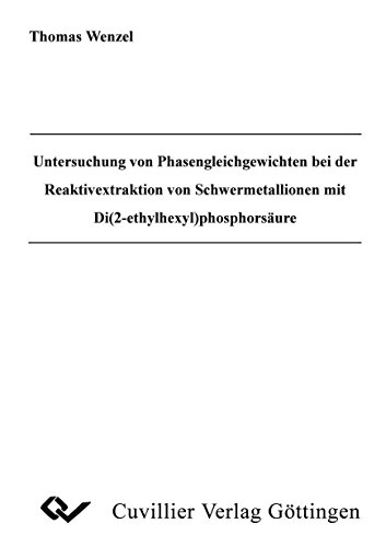 9783898737517: Untersuchung von Phasengleichgewichten bei der Reaktivextraktion von Schwermetallionen mit Di(2-ethylhexyl)phosphorsure