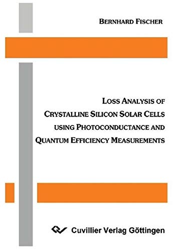 9783898738040: Loss Analysis of Crystalline Silicon Solar Cells using Photoconductance and Quantum Efficiency Measurements