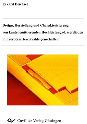 9783898738101: Design, Hestellung und Charakterisierung von kantenemittierenden Hochleistungs-Laserdioden mit verbesserten Strahleigenschaften