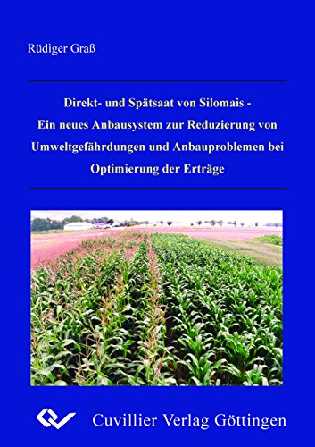 9783898738538: Direkt- und Sptsaat von Silomais - Ein neues Anbausystem zur Reduzierung von Umweltgefhrdungen und Anbauproblemen bei Optimierung der Ertrge