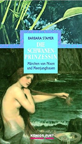 Imagen de archivo de Die Schwanenprinzessin. Mrchen von Nixen und Meerjungfrauen a la venta por medimops