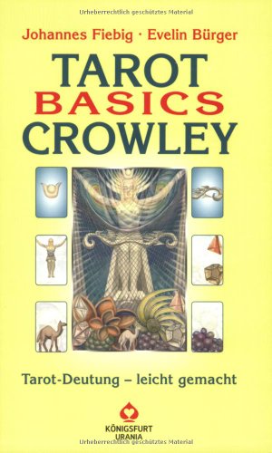 Beispielbild fr Tarot Basics: Crowley. Das Buch: Tarot-Deutung - leicht gemacht zum Verkauf von medimops