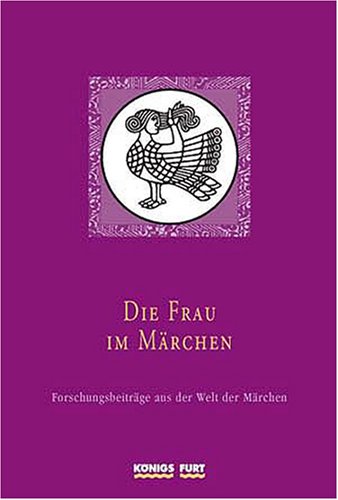 Die Frau im Märchen Forschungsbeiträge aus der Welt der Märchen, Bd. 08 - Früh (Hrsg.), Sigrid und Rainer Wehse (Hrsg.)
