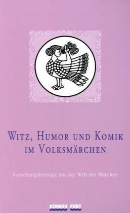 Witz, Humor und Komik im Volksmärchen: Forschungsbeiträge aus der Welt der Märchen, Bd. 17 - Kuhlmann, Wolfgang, Röhrich, Lutz