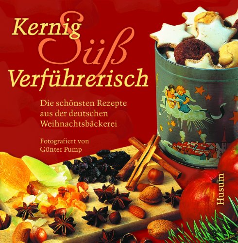 Beispielbild fr Kernig, s, verfhrerisch: Die schnsten Rezepte aus der deutschen Weihnachtsbckerei zum Verkauf von medimops