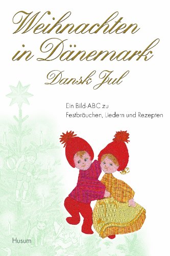 Stock image for Weihnachten in Dnemark: Ein Bild-ABC zu Festbruchen, Liedern und Rezepten. Dansk Jul for sale by medimops
