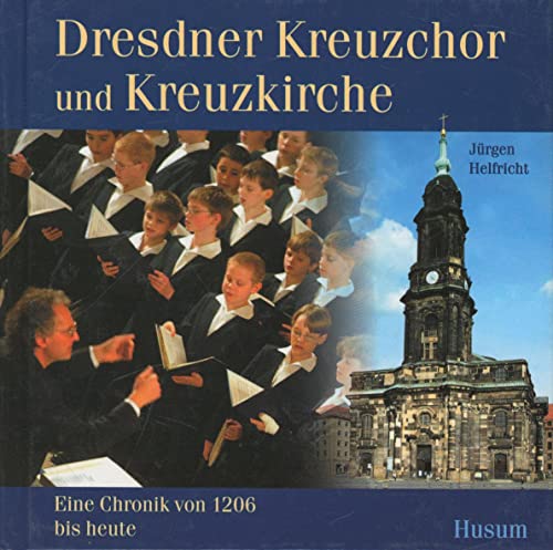 9783898761802: Dresdner Kreuzchor und Kreuzkirche - Eine Chronik von 1206 bis heute