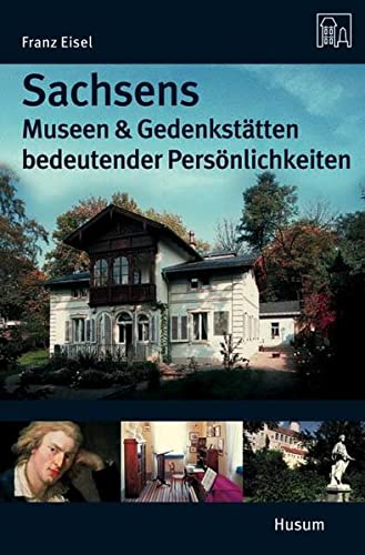 Beispielbild fr Sachsens Museen und Gedenksttten bedeutender Persnlichkeiten zum Verkauf von medimops