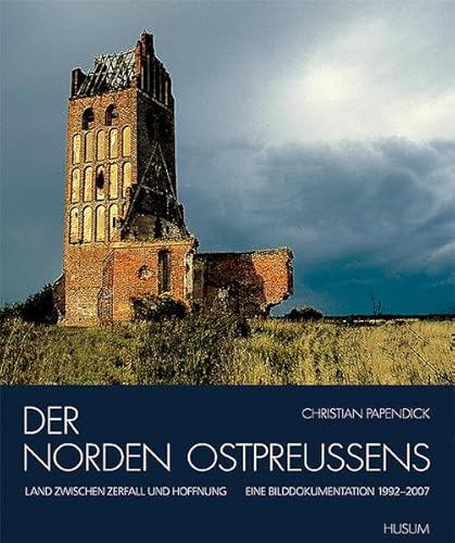 Beispielbild fr Der Norden Ostpreuens: Land zwischen Zerfall und Hoffnung. Eine Bilddokumentation 19922007 zum Verkauf von medimops